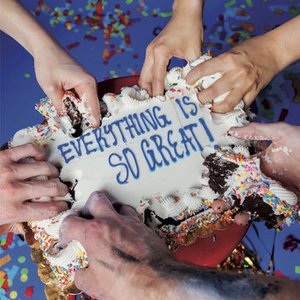Everything Is So Great!