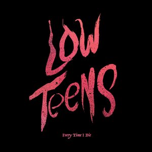 Low Teens — Every Time I Die