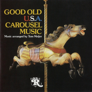 Good Old U.S.A. Wurlitzer Carousel Music, Vol. 1 by Wurlitzer 146 Carousel Organ