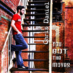 You Got The Moves by Chris Daniel