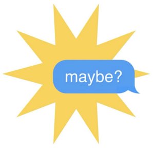 maybe