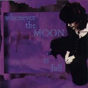 Whenever the Moon is Full