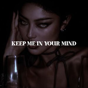 Keep Me in Your Mind