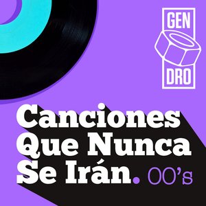 Canciones que nunca se irán. Los 2000