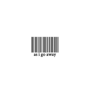 as i go away