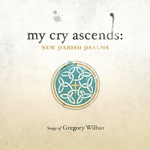 My Cry Ascends: New Parish Psalms