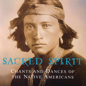 Chants And Dances Of The Native Americans by Sacred Spirit