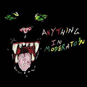 ANYTHING IN MODERATION