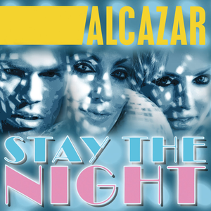 Stay The Night by Alcazar