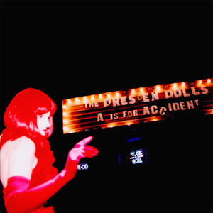 A Is for Accident by The Dresden Dolls