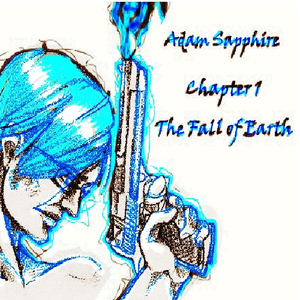Adam Sapphire - Chapter 1: The Fall of Earth [Disk 2] by Adam Zivojnovich