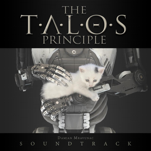 The Talos Principle (Video Game Soundtrack) by Damjan Mravunac