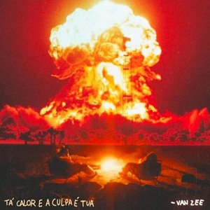 tá calor e a culpa é tua
