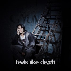 FEELS LIKE DEATH