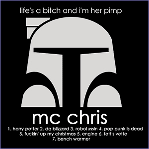 Life's A Bitch and I'm Her Pimp by MC Chris