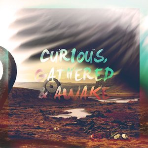 Curious, Gathered & Awake
