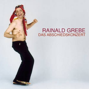 Das Abschiedskonzert (disc 1) by Rainald Grebe