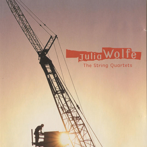 The String Quartets by Julia Wolfe