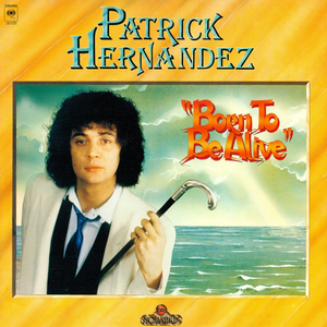 Patrick Hernandez - Born to Be Alive