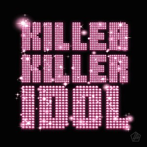 Album art for KILLER KILLER IDOL