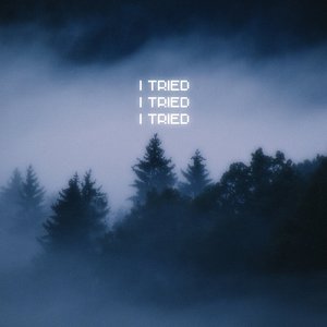 I tired