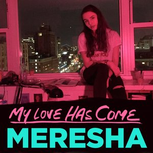 Meresha - My Love Has Come - Single - Zortam Music