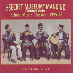 The Secret Museum of Mankind - Central Asia - Ethnic Music Classics: 1925-48 by Various Artists