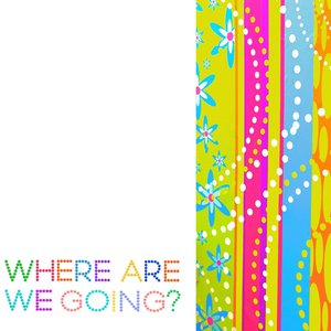 Where are we going?