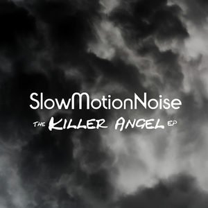 The Killer Angel EP by SlowMotionNoise