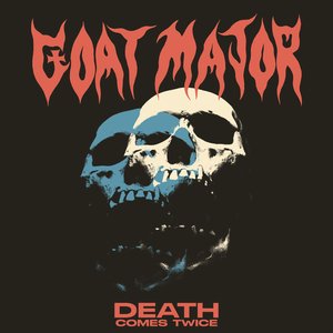 Death Comes Twice by Goat Major