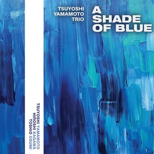 Tsuyoshi Yamamoto Trio - A Shade of Blue