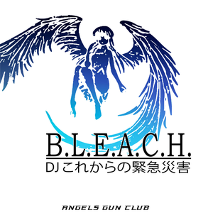 B.L.E.A.C.H. by DJ これからの緊急災害