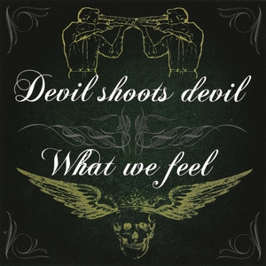 What We Feel - Devil Shoots Devil - Split by Devil Shoots Devil