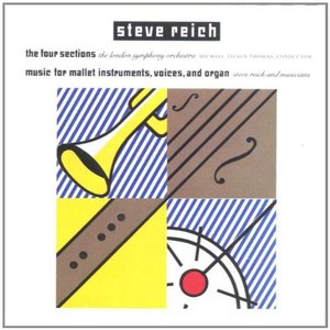 Reich: The Four Sections, Music for Mallet Instruments, Voices and Organ