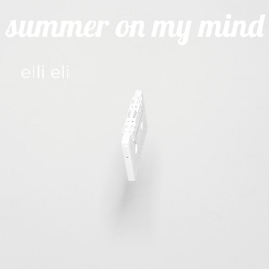 Elli Eli - I Got Summer On My Mind - Zortam Music