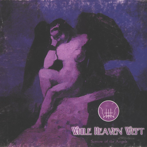 Sorrow Of The Angels by While Heaven Wept