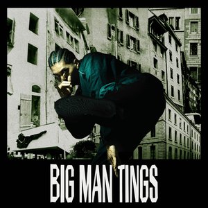 BIG MAN TINGS