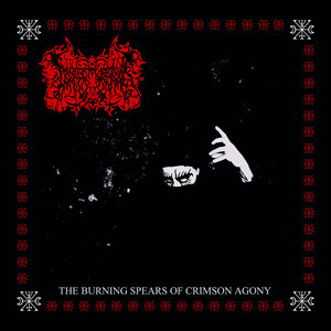 The Burning Spears of Crimson Agony by Lamp Of Murmuur