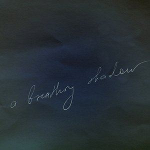 A Breathing Shadow
