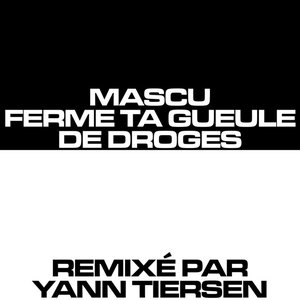 Mascu Ferme Ta Gueule (Yann Tiersen Remix)