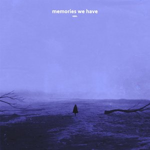 memories we have