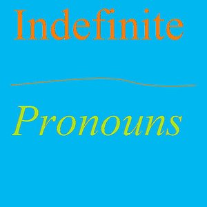 Indefinite Pronouns