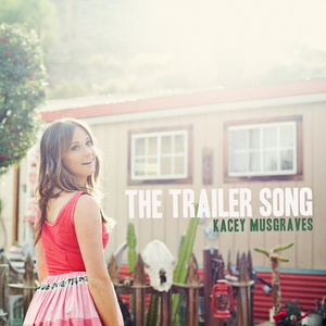 Kacey Musgraves - The Trailer Song - Zortam Music