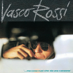 Ma Cosa Vuoi Che Sia Una Canzone by Vasco Rossi