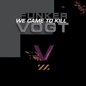 We Came To Kill