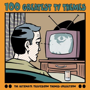100 Greatest TV Themes by Various Artists