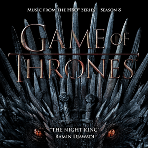 The Night King (From Game Of Thrones: Season 8) [Music from the HBO Series] by Ramin Djawadi