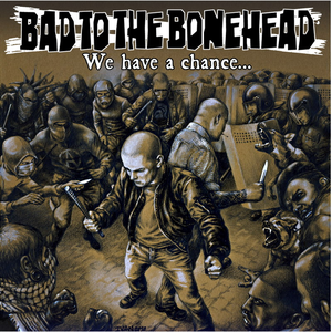 We Have a Chance by Bad To The Bonehead