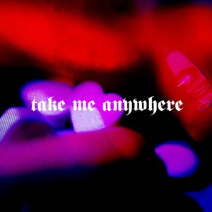 Take Me Anywhere