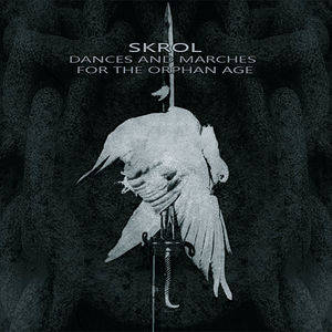 Dances And Marches For The Orphan Age by Skrol